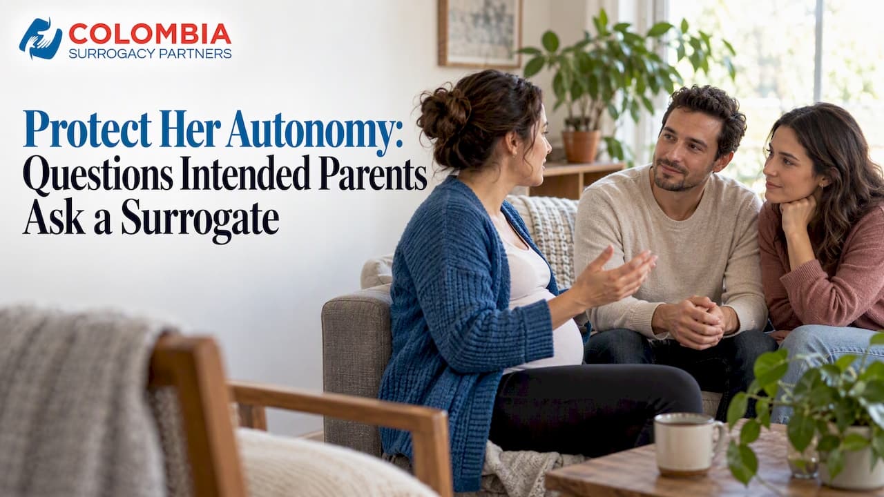 Protect Her Autonomy: Questions Intended Parents Ask a Surrogate