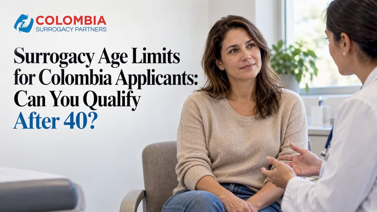 Surrogacy Age Limits for Colombia Applicants: Can You Qualify After 40?